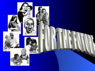 FOR THE FUTURE 