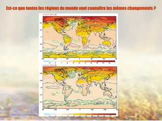 Est-ce que toutes les régions du monde vont connaître les mêmes changements ?
 