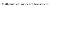 Mathematical model of transducer
 