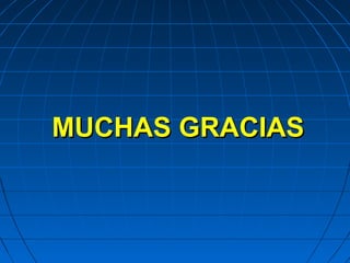 MUCHAS GRACIASMUCHAS GRACIAS
 