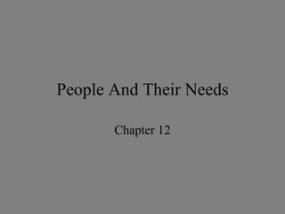 People And Their Needs Chapter 12 