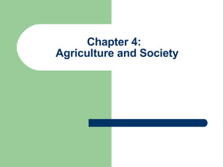 Chapter 4:  Agriculture and Society 