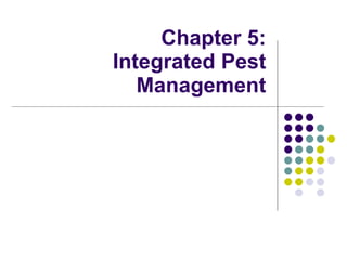 Chapter 5: Integrated Pest Management 