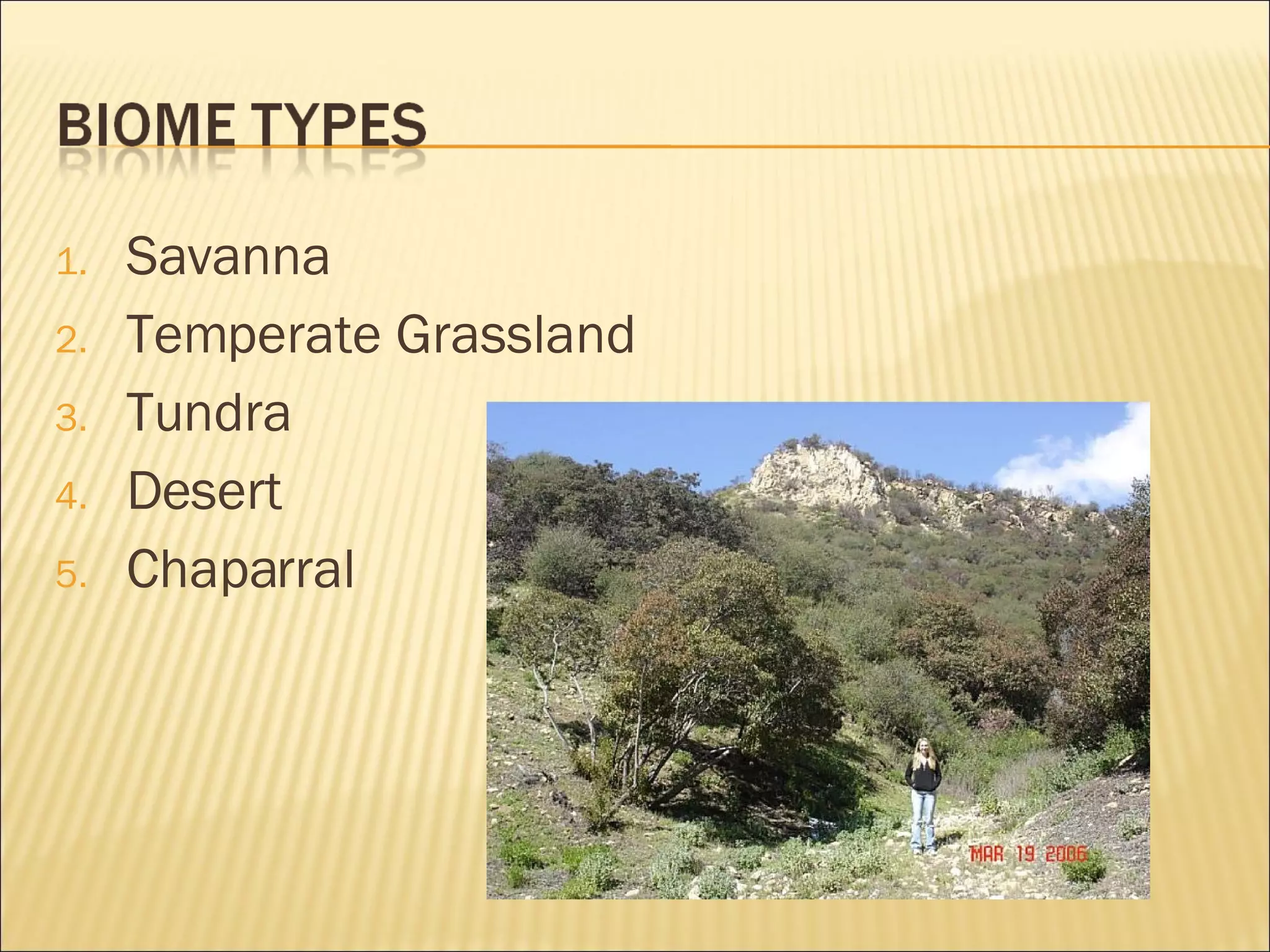 Savanna Temperate Grassland Tundra Desert Chaparral 