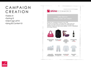 CAMPAIGN
CREATION
•Tables 
•Testing 
•Client sign-off 
•Using EE Content 
 