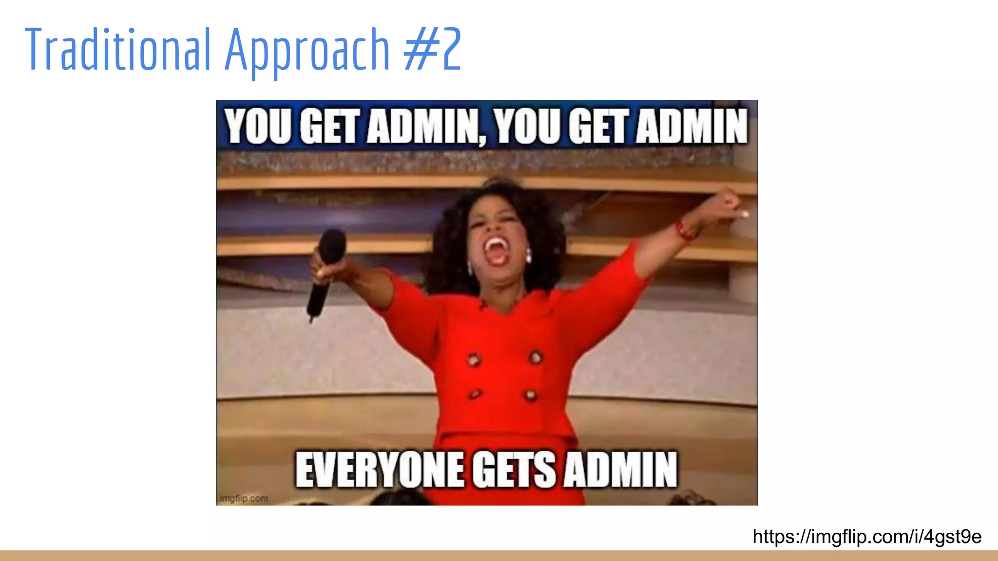 Traditional Approach #2
https://imgflip.com/i/4gst9e
 