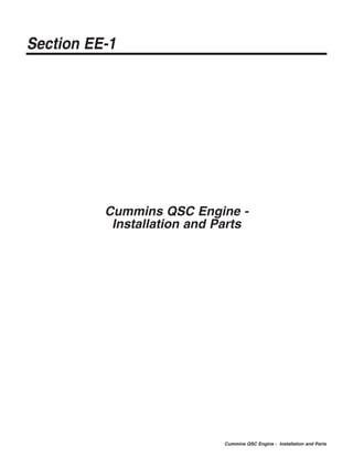 Cummins QSC Engine - Installation and Parts
Section EE-1
Cummins QSC Engine -
Installation and Parts
 