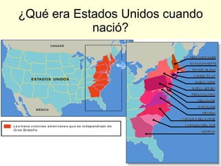 ¿Qué era Estados Unidos cuando nació? 