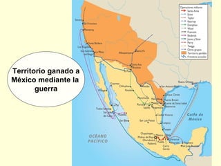 Territorio ganado a México mediante la  guerra 