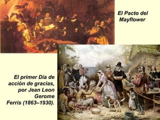 El Pacto del Mayflower     El primer Día de acción de gracias, por Jean Leon Gerome Ferris (1863–1930). 