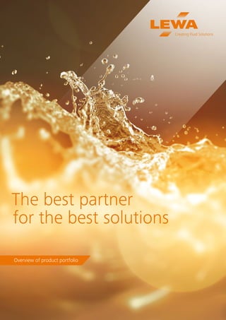 The best partner
for the best solutions
Overview of product portfolio
 
