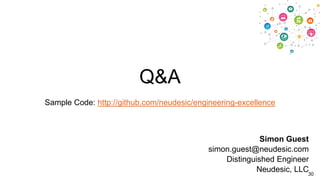 Q&A
Sample Code: http://github.com/neudesic/engineering-excellence

Simon Guest
simon.guest@neudesic.com
Distinguished Engineer
Neudesic, LLC30

 