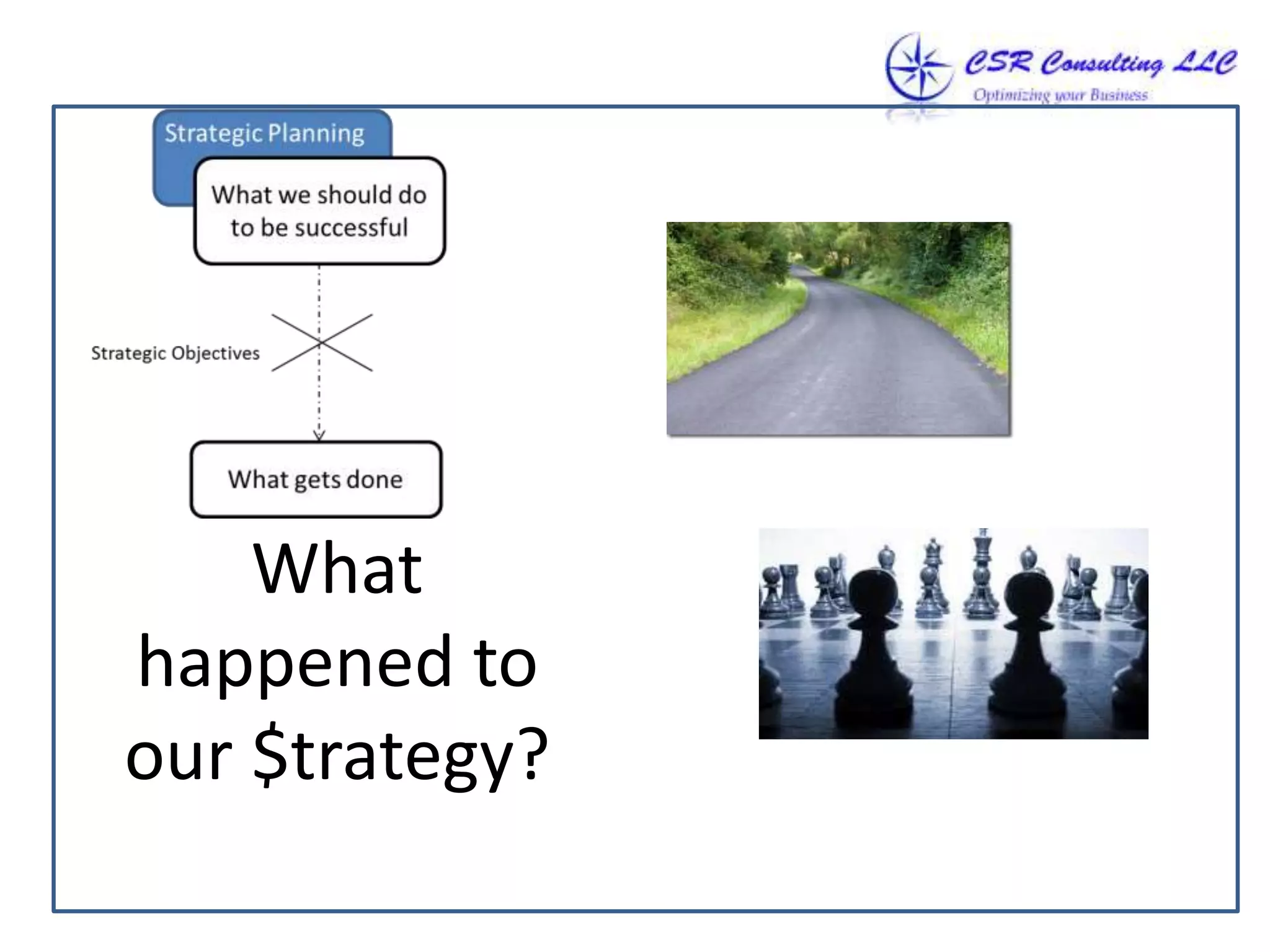 What
happened to
our $trategy?
 