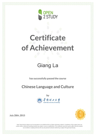 Certificate
of Achievement
Giang La
has successfully passed the course
Chinese Language and Culture
by
July 28th, 2015
 