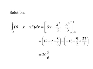 Solution:
2
3
2
3
3
2
2
3
2
6
)
6
(


 










x
x
x
dx
x
x



















3
27
2
9
18
3
8
2
12
6
5
20

 