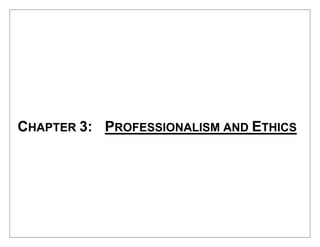 CHAPTER 3: PROFESSIONALISM AND ETHICS 
 