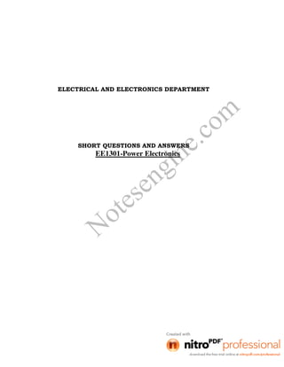 Notesengine.com
ELECTRICAL AND ELECTRONICS DEPARTMENT
SHORT QUESTIONS AND ANSWERS
EE1301-Power Electronics
 