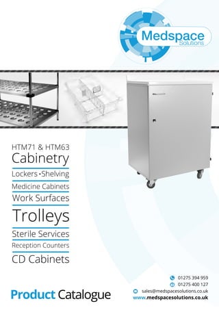 Product Catalogue
01275 394 959
01275 400 127
sales@medspacesolutions.co.uk
www.medspacesolutions.co.uk
 