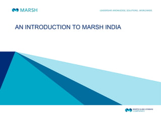 AN INTRODUCTION TO MARSH INDIA
 