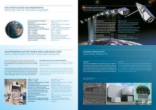 Architektur des Raumsegments
Architecture of the space segment
Systemleistungen
System performance
Inverstest
The SAR-Lupe team, which comprises renowned European com-
panies, has developed a unique testing process known as Inverst-
est to demonstrate the capabilities of satellites on the ground.
For this purpose, the satellite is aligned to the International
Space Station ISS on the ground and produces high-resolution
images of the space station in orbit.
Inverstest
Um die Leistungsfähigkeit der Satelliten bereits am Boden zu
demonstrieren, hat das aus namhaften europäischen Unterneh-
men bestehende SAR-Lupe-Team ein bisher einmaliges Testver-
fahren ent­wi­ckelt, den Inverstest. Hierbei werden die Satelliten am
Boden auf die Internatio­nale Raumstation ISS ausgerichtet und
machen hochaufgelöste Radar­bilder von der Station im Weltraum.
Anzahl der Satelliten: 5, identisch
Bahnebenen: 3
Mittlere Höhe: ca. 500 km, optimiert
für höhere Auflösung
Bahninklination: ca. Polar, alle
Anzahl der Satelliten in den Bahnebenen:
Orbit 1: 2 Satelliten
Orbit 2: 1 Satellit
Orbit 3: 2 Satelliten
Winkel zwischen den Bahnebenen
und Phasenwinkel der Satelliten
optimiert für eine kürzest mögliche
Systemantwortzeit
Number of satellites: 5, identical
Orbit planes: 3
Altitude: approx. 500 km, optimized
on high resolution
Inclination of orbits: approx. polar, all
Number of satellites in orbit plane:
Orbit 1: 2 satellites
Orbit 2: 1 satellite
Orbit 3: 2 satellites
Angle between orbit planes and
phase angles of the satellites
optimized a shortest possible system
response time
Haupteigenschaften eines SAR-Lupe-Satelliten
Main characteristics of a SAR-Lupe Satellite
Der Satellit besteht aus einem BUS und der SAR-Nutzlast.
BUS: Der spezielle BUS erlaubt den Satelliten durch ihre Drei-
achsenstabilisation eine hochpräzise Ausrichtung zur Bildauf-
nahme.
SAR: Die Gewinnung der Bilddaten erfolgt über eine fest instal-
lierte Parabol­reflektorantenne auf jedem der baugleichen Satelli-
ten. Ein spezielles Aufnahme­ver­fahren, das so genannte Synthetic
Aperture Radar-, oder kurz SAR-Verfahren, ermöglicht die Gewin­
nung hochaufgelöster Bilder aus einer Höhe von rund 500 km.
The satellite consists of a bus and the SAR payload.
BUS: The three-axis stabilizers which are unique to the ­special
BUS en­sure high-precision alignment of the ­satellite for image-
capturing purposes.
SAR: The image data are generated by a fixed-installed ­parabolic
reflector antenna on each of the identical satellites. A special
imaging procedure, the Synthetic Aperture Radar-process, SAR
process for short, yields high-resolution images from a height of
approximately 500 km.
Größe: ca. 4 x 3 x 2 m
Gewicht: ca. 720 kg
Durchschn. Energieverbrauch: ca. 250 W
Lebensdauer: 10 Jahre
Zuverlässigkeit: besser als 97 % pro Jahr
Telemetrie: verschlüsselte X-Band
Datenübertragung, S-Band-Über­tra­gung
von verschlüsselten Kommando- und
Telemetriedaten über die Boden­station
und zwischen Satelliten
Lageregelung: Reaktionsräder und
Magnettorquer
Bahnkontrolle: Flüssiggas-Triebwerke
Intersatellite-Link: S-Band für Aufträge,
verschlüsselt
Size: approx. 4 x 3 x 2 m
Weight: ca. 720 kg
Average power comsumption: ca. 250 W
Life time: 10 years
Reliability: better than 97 % per year
Telemetry: encrypted X-Band for data
transmission, S-Band transmission
for encrypted ­commandand telemetry
via ground ­station and intersatellite-
link
Attitude control: by reaction wheels and
magnetic torquers
Orbit control: Liquid gas thrusters
Intersatellite link: S-Band for orders,
encrypted
SAR-Bildprodukte
SAR image products
Geometrische Auflösung <1 m
Spatial resolution <1 m
Spot-light Modus
Flugmanöver des Satelliten mit der fest
installierten Antenne zur Erhöhung der
Integrationszeit bei der SAR-Datenauf-
­nahme. Die nominelle Geschwindig­keit
des Radarstrahls über dem Boden wird
reduziert. Dadurch wird die Auflösung in
Flugrichtung deutlich erhöht.
Strip-map Modus
Feste Antennenausrichtung.
Die Ge­schwindigkeit über dem Boden
beträgt ca. 7 km/s.
Spot-light mode
Flight maneuver of the whole satellite
with the fixed antenna to increase the
integration time at the scene.
The nominal ground velocity of the radar
beam scanning the ground surface is
reduced. This increases the resolution in
the flight direction significantly.
Strip-map mode
Fixed direction of the antenna.
The ground velocity is approx. 7 km/s.
 