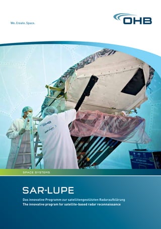 SAR-LUPE
Das innovative Programm zur satellitengestützten Radaraufklärung
The innovative program for satellite-based radar reconnaissance
space Systems
 