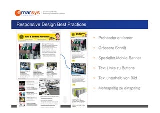 Responsive Design Best Practices

                                   • Preheader entfernen

                                   • Grössere Schrift

                                   • Spezieller Mobile-Banner

                                   • Text-Links zu Buttons

                                   • Text unterhalb von Bild

                                   • Mehrspaltig zu einspaltig
 