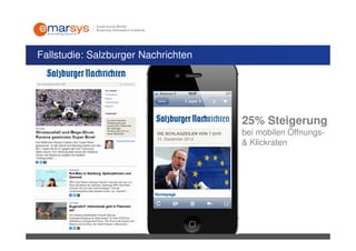 Fallstudie: Salzburger Nachrichten




                                     25% Steigerung
                                     bei mobilen Öffnungs-
                                     & Klickraten
 