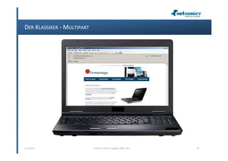 DER KLASSIKER - MULTIPART




07.02.2013                  netnomics GmbH, Copyright 2008 - 2012   29
 