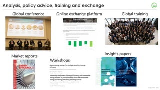 © OECD/IEA 2018
Analysis, policy advice, training and exchange
Insights papers
Market reports
Workshops
Online exchange pl...