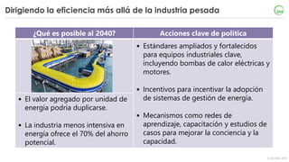 © OECD/IEA 2018
Dirigiendo la eficiencia más allá de la industria pesada
¿Qué es posible al 2040? Acciones clave de políti...