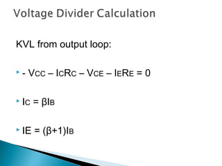 KVL from output loop:

-   VCC – ICRC – VCE – IERE = 0

 IC   = βIB

 IE   = (β+1)IB
 