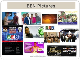 BEN Pictures
www.bentelevision.com
 