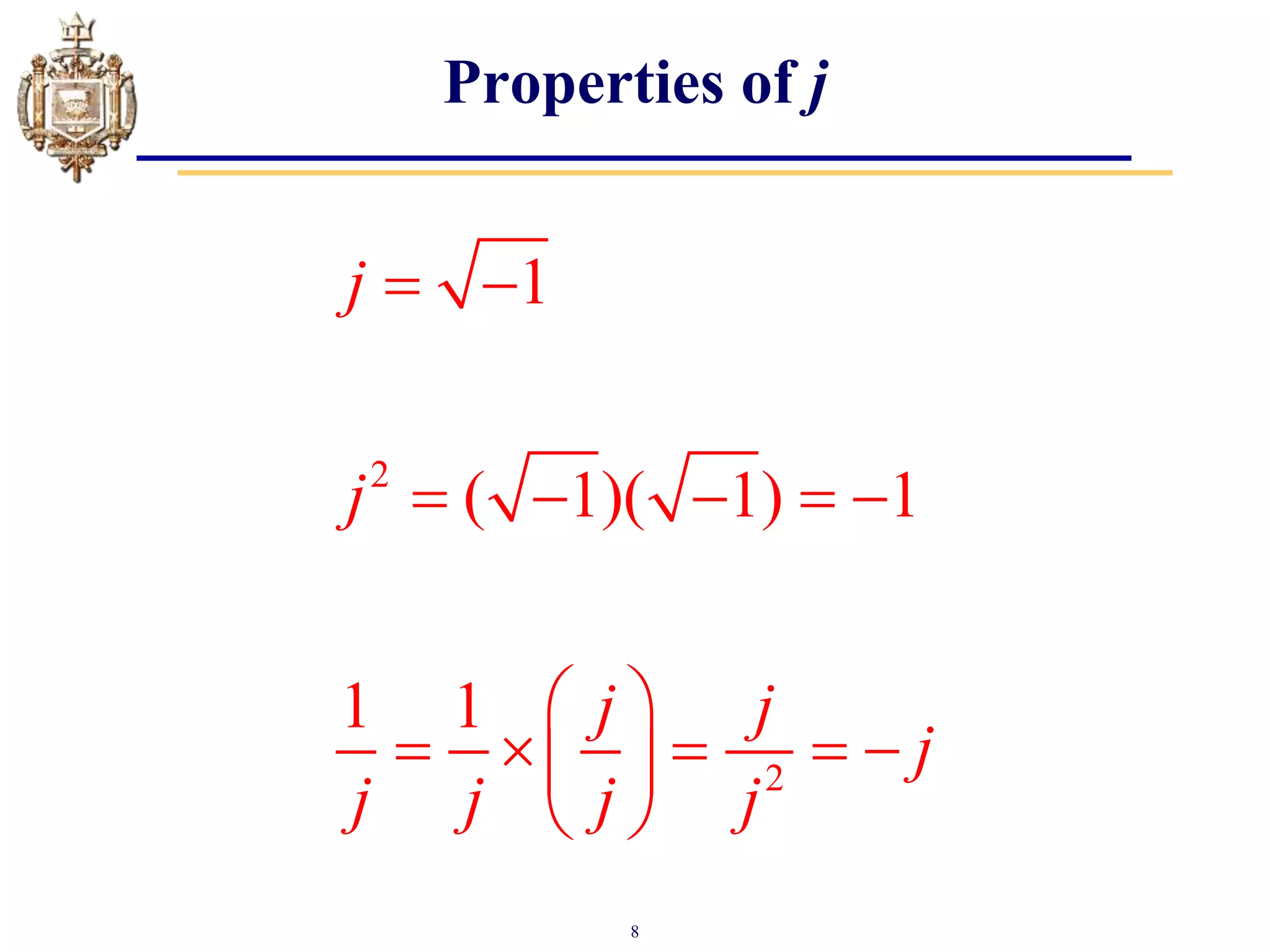 8
Properties of j
2
2
1
( 1)( 1) 1
1 1
j
j
j j
j
j j j j
 
    
 
    
 
 
 