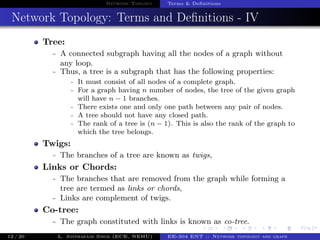 Network Toplogy Terms & Deﬁnitions
Network Topology: Terms and Deﬁnitions - IV
Tree:
- A connected subgraph having all the...