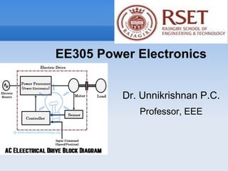 Dr. Unnikrishnan P.C.
Professor, EEE
EE305 Power Electronics
 