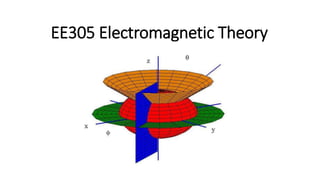 EE305 Electromagnetic Theory
 