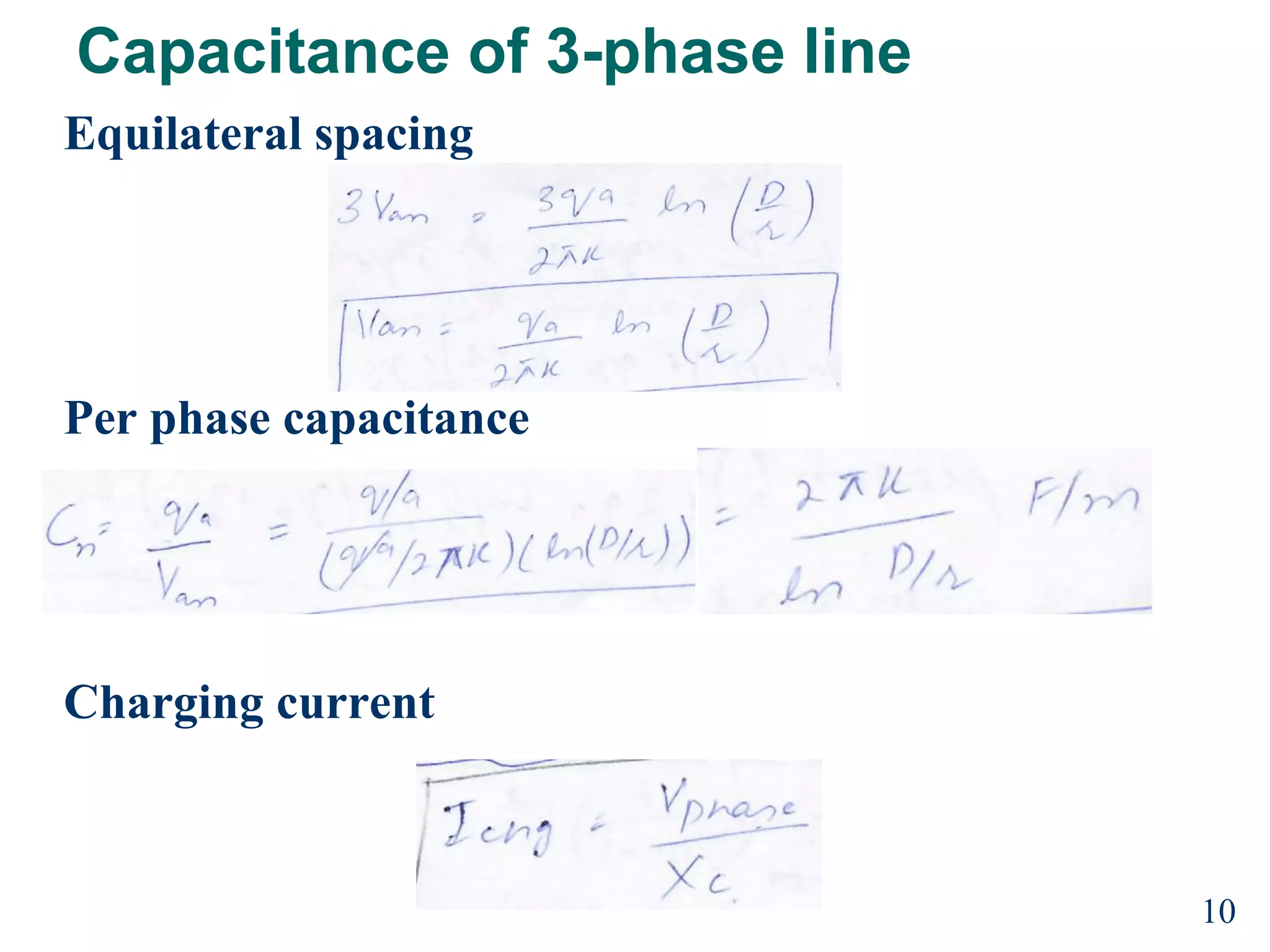 Capacitance of 3-phase line
Equilateral spacing
Per phase capacitance
Charging current
10
 