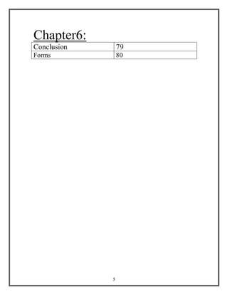 5
Chapter6:
Conclusion 79
Forms 80
 