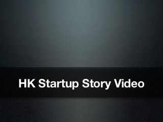 HK Startup Story Video
 