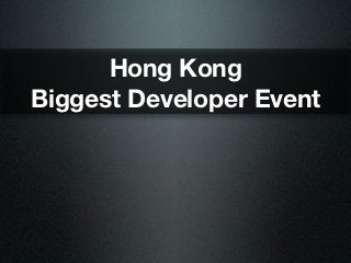 Hong Kong
Biggest Developer Event
 