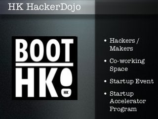 HK HackerDojo


                • Hackers /
                  Makers
                • Co-working
                  Space
                • Startup Event
                • Startup
                  Accelerator
                  Program
 