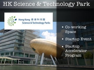 HK Science & Technology Park


                  • Co-working
                    Space
                  • Startup Event
                  • Startup
                    Accelerator
                    Program
 