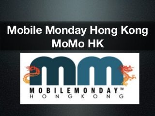 Mobile Monday Hong Kong
        MoMo HK
 