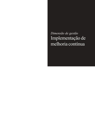 Dimensão de gestão
Implementação de
melhoria contínua
 