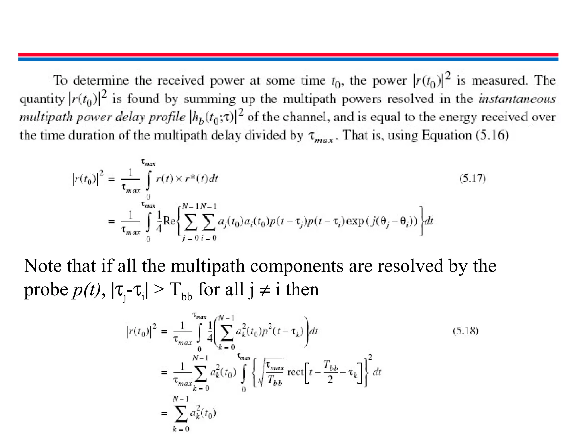 Note that if all the multipath components are resolved by the
probe p(t), |τj-τi| > Tbb for all j ≠ i then
 