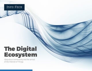 Ubiquitous connectivity and the arrival
of the Internet of Things
 