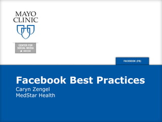 Facebook Best Practices
Caryn Zengel
MedStar Health
 