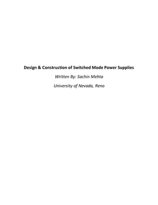 Design & Construction of Switched Mode Power Supplies
Written By: Sachin Mehta
University of Nevada, Reno
 
