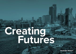 1
Creating
				Futures
Australia Version
 
