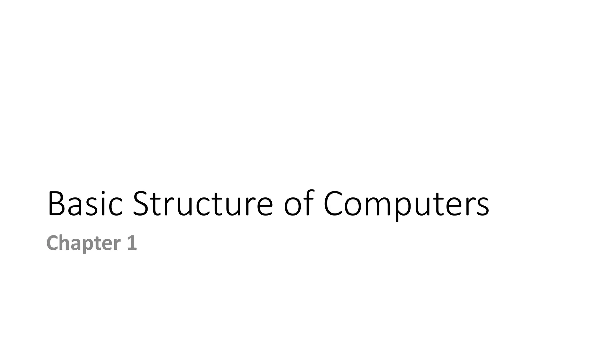 Basic Structure of Computers
Chapter 1
 